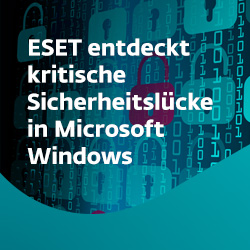 ESET entdeckt kritische Sicherheistslücke in Microsoft Windows