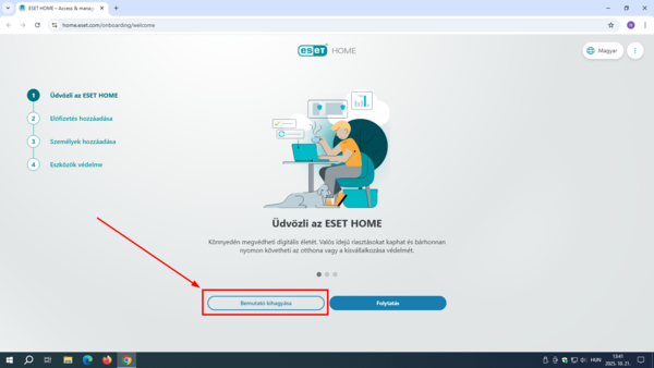 ESET HOME kezdőképernyő Kattintson a Bemutató kihagyása gombra, vagy a bemutató megtekintéséhez a Folytatás feliratú gombra.