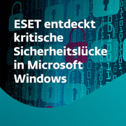 ESET entdeckt kritische Sicherheistslücke in Microsoft Windows ESET entdeckt kritische Sicherheistslücke in Microsoft Windows