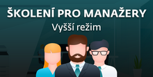 Školení pro manažery - Vyšší režim Školení pro manažery - Vyšší režim